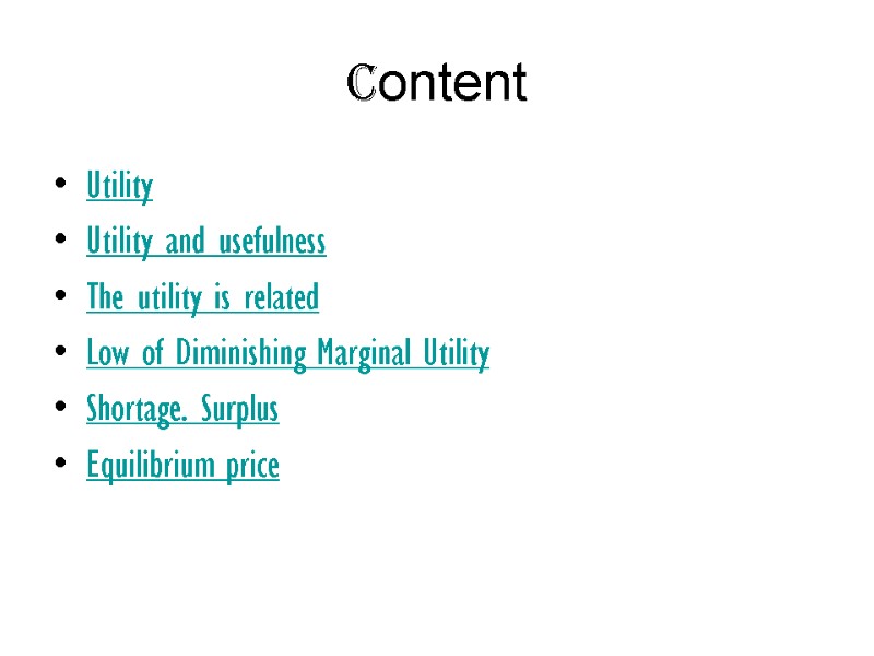 Content  Utility Utility and usefulness The utility is related Low of Diminishing Marginal